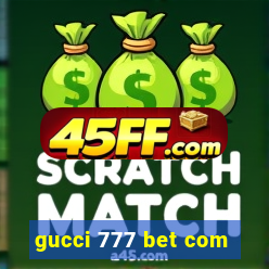 gucci 777 bet com